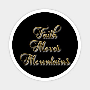 Faith moves mountainsT-Shirt mug coffee mug apparel hoodie sticker gift Magnet